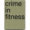 Crime In Fitness door Richard Wood