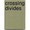 Crossing Divides door Scott Bischke
