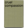 Cruel Compassion by Thomas Szasz