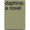 Daphine; A Novel door Rita Rita