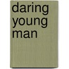 Daring Young Man by Leigh Ellwood