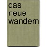 Das neue Wandern by Manuel Andrack