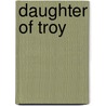 Daughter of Troy door Sarah B. Franklin