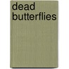 Dead Butterflies door Dan Morris