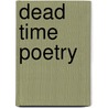 Dead Time Poetry door C.S. Alexander