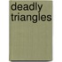 Deadly Triangles