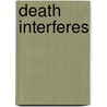 Death Interferes door B. Robert Anderson