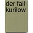 Der Fall Kurilow