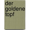 Der Goldene Topf door Ernst Theodor W. Hoffmann