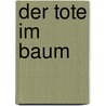 Der Tote im Baum door Henner Kotte