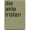 Die Akte Tristan door Horst Seidenfaden