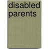 Disabled Parents door Michelle Wates