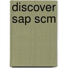 Discover Sap Scm by S. Snapp