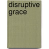 Disruptive Grace door Walter Brueggemann