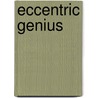 Eccentric Genius by Richard Kitzler