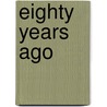 Eighty Years Ago door Harriet Morton