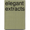 Elegant Extracts by Various.