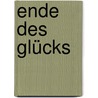 Ende des Glücks by Rainer Hermann