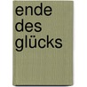 Ende des Glücks door Rainer Hermann