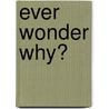 Ever Wonder Why? door Thomas Sowell
