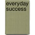 Everyday Success