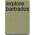 Explore Barbados
