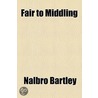 Fair To Middling door Nalbro Bartley