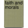 Faith And Morals by Wilhelm Herrmann