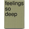 Feelings So Deep door M.L. Brooks