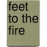 Feet to the Fire by Unknown