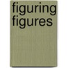 Figuring Figures by Jon Mulberg