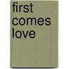 First Comes Love door Not Available