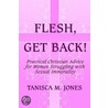 Flesh, Get Back! by Tanisca Jones