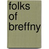 Folks Of Breffny by B. Hunt
