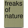 Freaks Of Nature door Lily Welsh