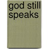God Still Speaks by Harold A. Buetow