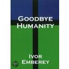 Goodbye Humanity by Michael Ryan