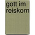 Gott im Reiskorn