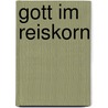 Gott im Reiskorn by Mariam Kühsel-Hussaini