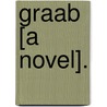 Graab [A Novel]. door Ellen Barker