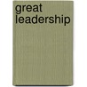 Great Leadership door Antony Bell