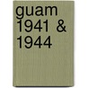 Guam 1941 & 1944 by Gordon L. Rottman