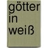 Götter in weiß