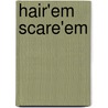 Hair'Em Scare'Em by Robert Klanten