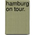 Hamburg on tour.
