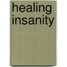 Healing Insanity door Patrick E. Iroegbu