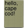 Hello, Cape Cod! door Martha Day Zschock