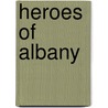 Heroes Of Albany door Rufus Wheelwright Clark