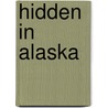Hidden in Alaska door D.B. Edson