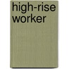 High-Rise Worker by Tony Hyland